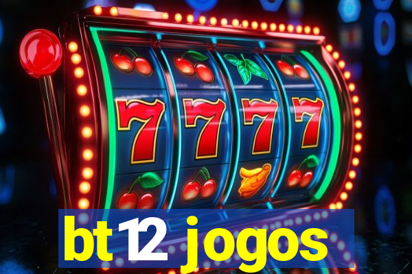 bt12 jogos